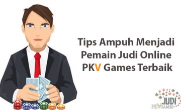 Tips Ampuh Menjadi Pemain Judi Online PKV Games Terbaik