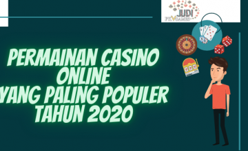 Permainan Casino Online Yang Paling Populer Tahun 2020