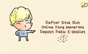 Daftar Situs Slot Online Yang Menerima Deposit Pakai E-Wallet